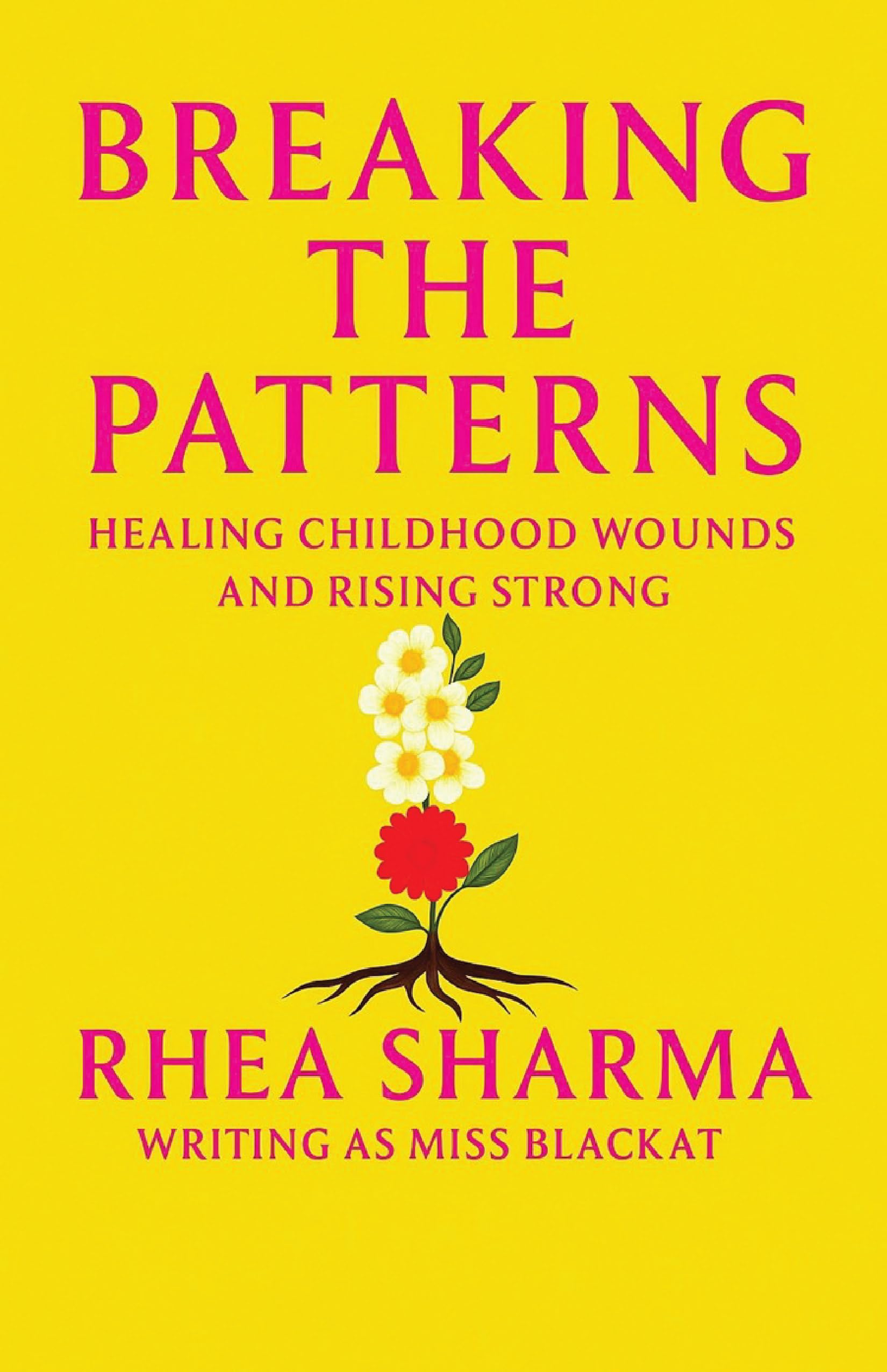 Breaking the Patterns  Healing childhood wounds and rising strong