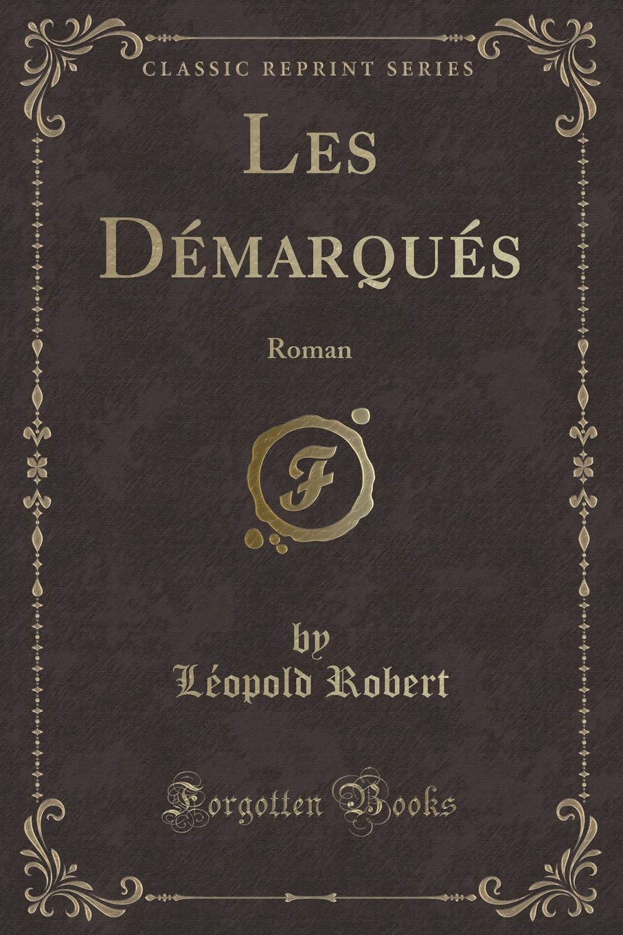 Les Dmarqus: Roman (Classic Reprint)