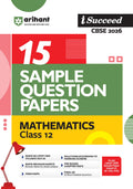 Arihant I Succeed Cbse 15 Sample Question Papers Mathematics Class 12 For Exam 2026 | Based On Latest Cbse Syllabus | With Solve