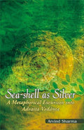 SeaShell as Silver: Metaphorical Excursion into Advaita Vedanta