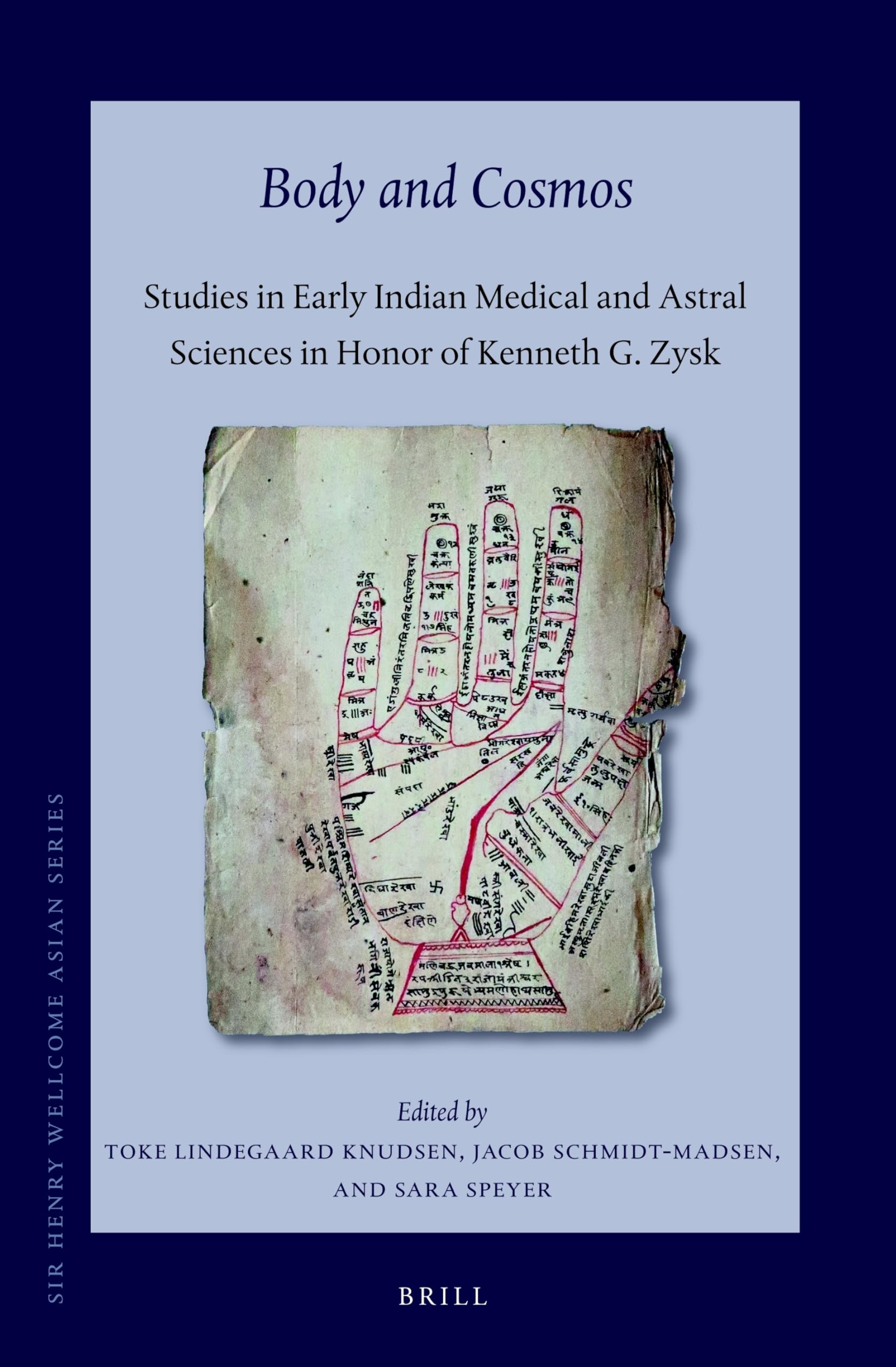 Body And Cosmos: Studies In Early Indian Medical And Astral Sciences In Honor Of Kenneth G. Zysk: 20 (Sir Henry Wellcome Asian)