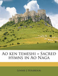Ao ken temeshi = Sacred hymns in Ao Naga (Sino Tibetan Edition)