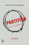 Crisis In The Indian Subcontinent; Partition  Can It Be Undone?