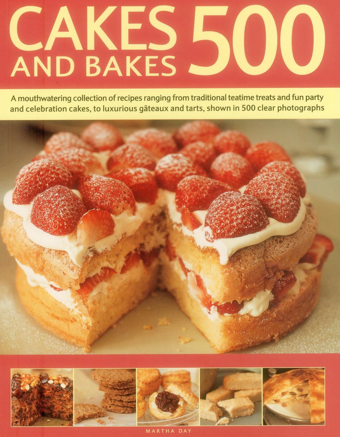 Cakes and Bakes 500: A Mouthwatering Collection Of Recipes Ranging From Traditional Teatime Treats And Fun Party And Celebration