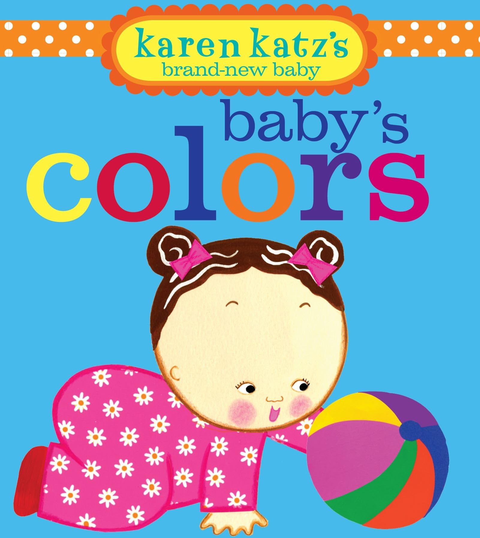 Babys Colors (Karen Katzs BrandNew Baby)