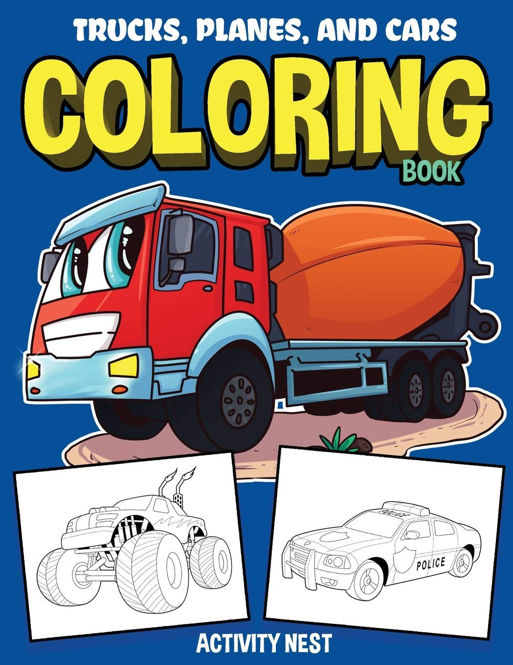 Trucks, Planes, and Cars Coloring Book: Activity Book for Toddlers, Preschoolers, Boys, Girls & Kids Ages 24, 46, 68