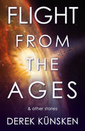 Flight from the Ages & Other Stories: Volume 3 (Quantum Evolution, 3)