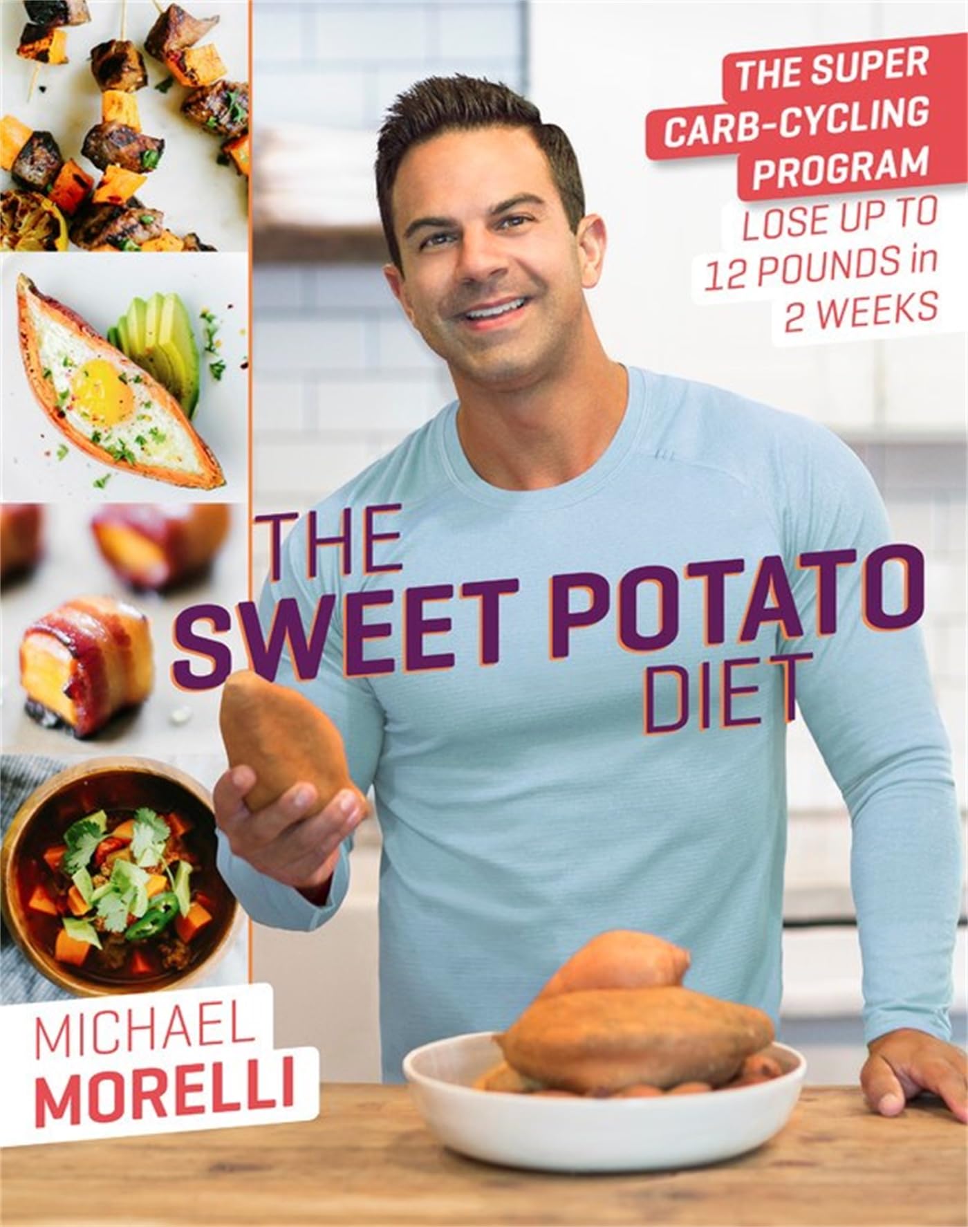The Sweet Potato Diet: The Super CarbCycling Program to Lose Up to 12 Pounds in 2 Weeks