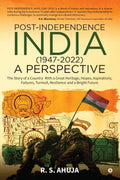 POSTINDEPENDENCE INDIA (19472022)  A PERSPECTIVE : The Story of a Country With a Great Heritage, Hopes, Aspirations, Failures