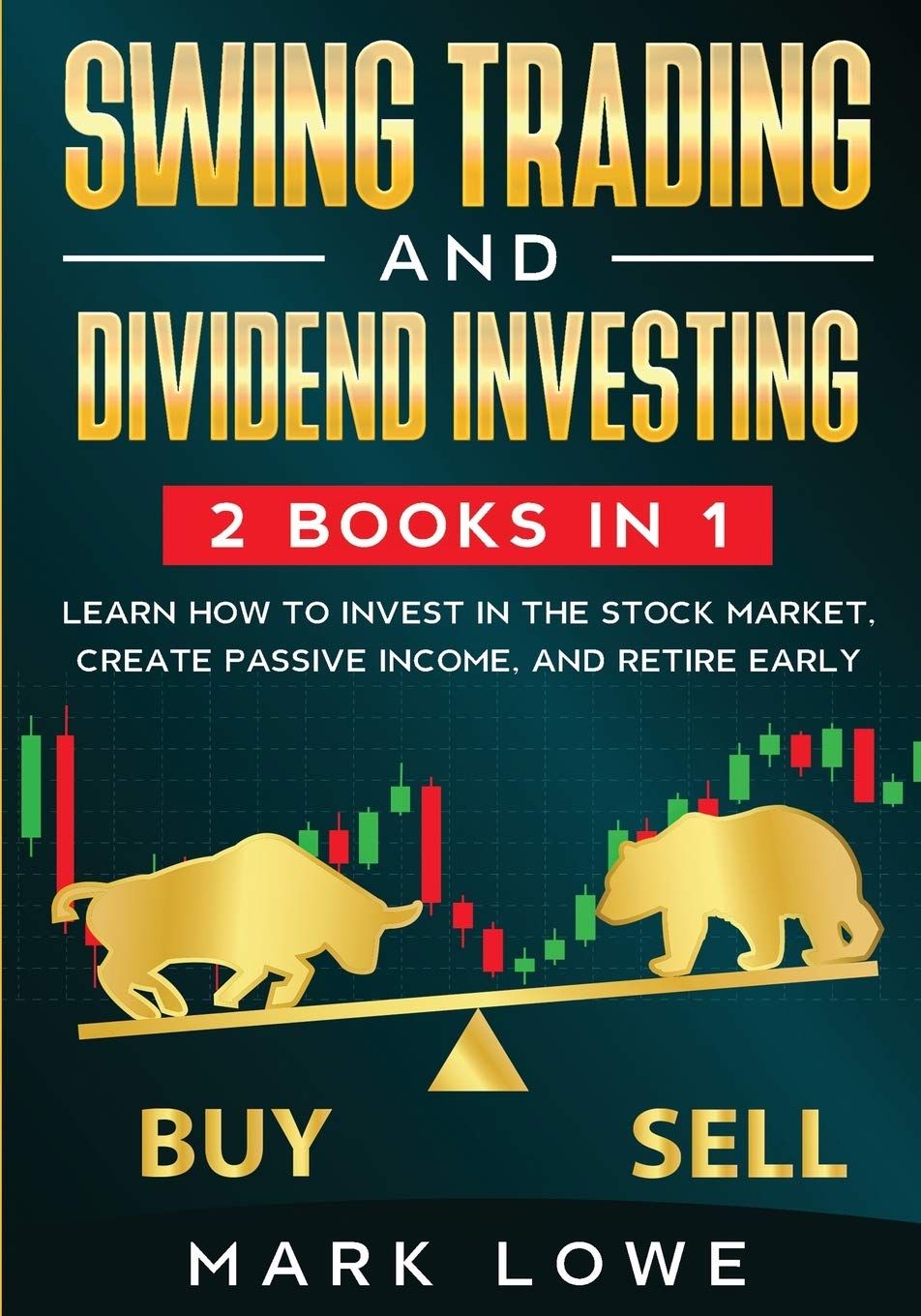 Swing Trading: and Dividend Investing: 2 Books Compilation  Learn How to Invest in The Stock Market, Create Passive Income, and