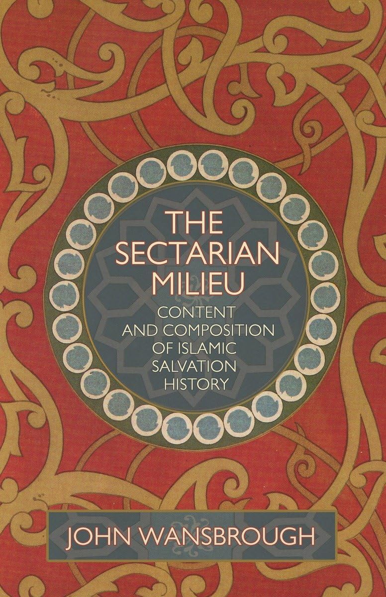 The Sectarian Milieu: Content and Composition of Islamic Salvation History