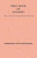 First Book Of Sanskrit : Being A Treatise On Grammar With Exercises