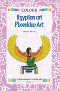 Colour Egyptian Art & Phoenician Art : Colour World Culture Art, Vol.4