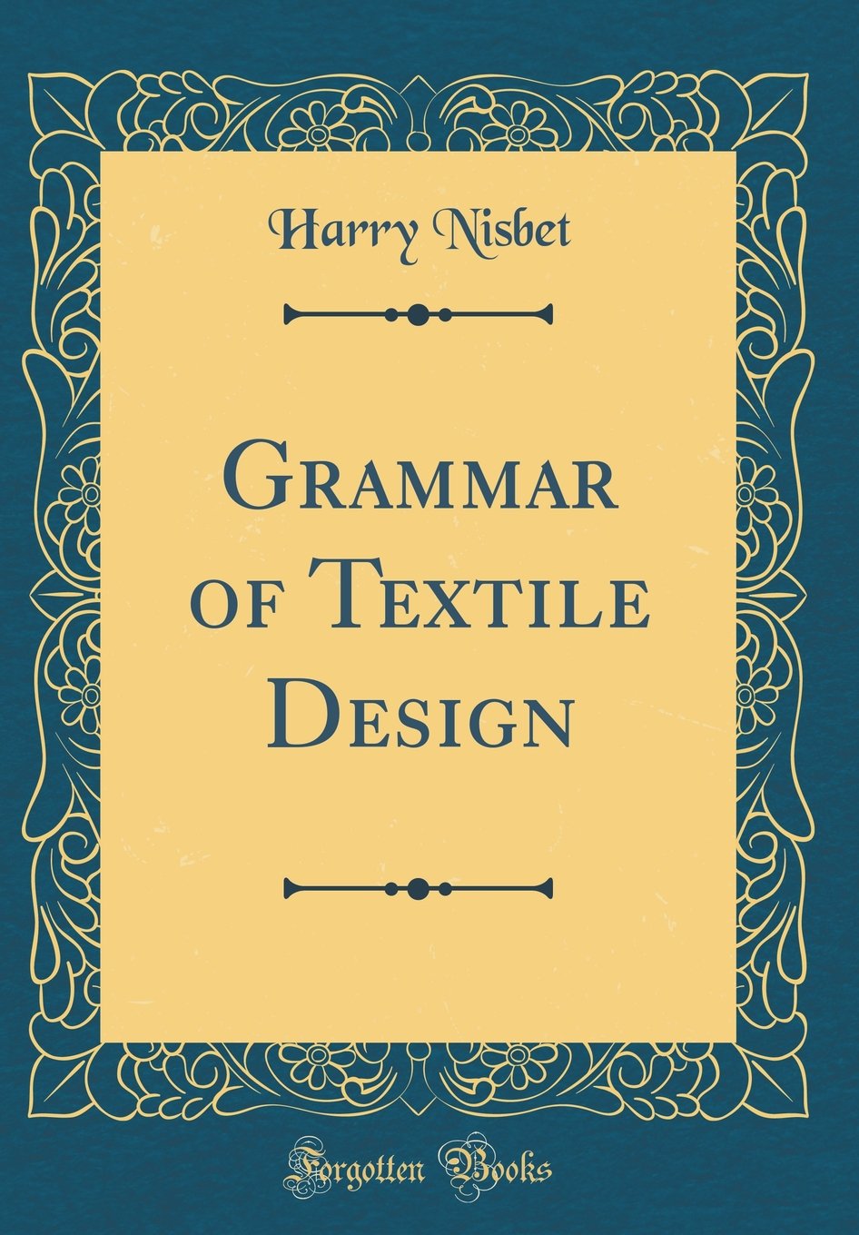 Grammar of Textile Design (Classic Reprint)