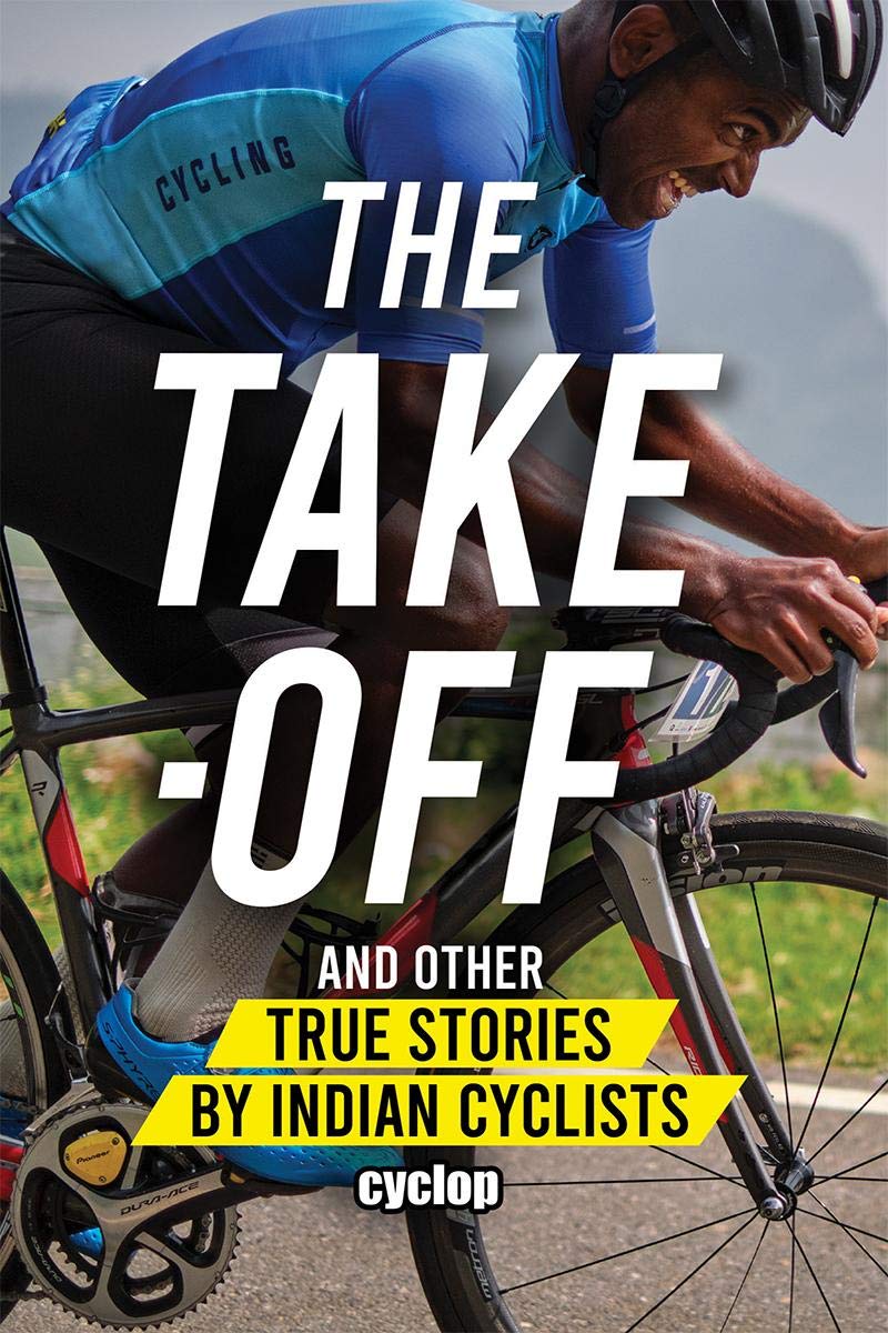 The TakeOff : And Other True Stories By Indian Cyclists