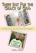 There But For the Grace of God: Surviving Cancer with Adult Stem Cell Transplants