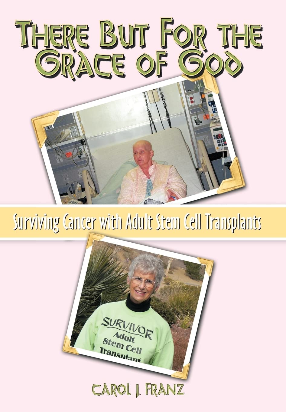 There But For the Grace of God: Surviving Cancer with Adult Stem Cell Transplants