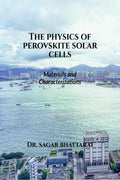 THE PHYSICS OF PEROVSKITE SOLAR CELLS : Materials and Characterizations