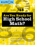 Kumon Are You Ready for High School Math?Review and Master Key Concepts from Middle School Algebra, Geometry, Probability and S