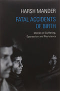 Fatal Accidents of Birth: Stories of Suffering, Oppression and Resistance