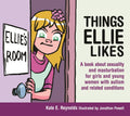 Things Ellie Likes: A book about sexuality and masturbation for girls and young women with autism and related conditions (Sexual