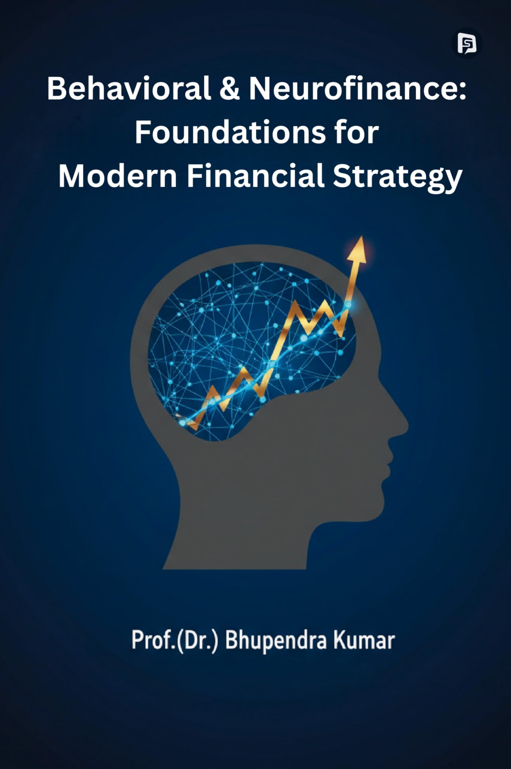 Behavioral & Neurofinance: Foundations for Modern Financial Strategy