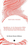 Buddhism, In Its Connexion With Brahmanism And Hinduism, And In Its Contrast With Christianity