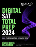 Digital SAT Total Prep 2024 with 2 Full Length Practice Tests, 1,000+ Practice Questions, and End of Chapter Quizzes (Kaplan Tes