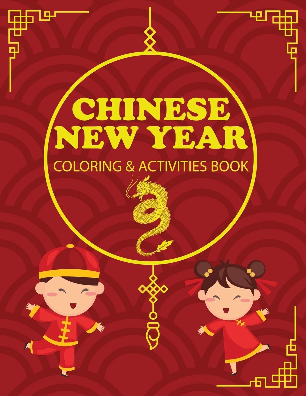 Chinese New Year Coloring & Activities Book: Childrens Gift, Happy New Year, Activity Journal, Notebook
