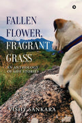 Fallen Flower, Fragrant Grass: An Anthology of Life Stories