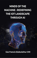 Minds of the Machine : Redefining the IoT Landscape through AI