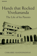 Hands That Rocked Vivekananda: The Life Of His Parents