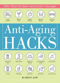 AntiAging Hacks: 200+ Ways to Feeland LookYounger (Life Hacks Series)