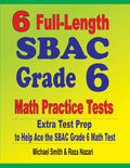 6 FullLength SBAC Grade 6 Math Practice Tests: Extra Test Prep to Help Ace the SBAC Grade 6 Math Test