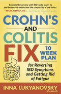 Crohns and Colitis Fix: 10 Week Plan for Reversing IBD Symptoms and Getting Rid of Fatigue