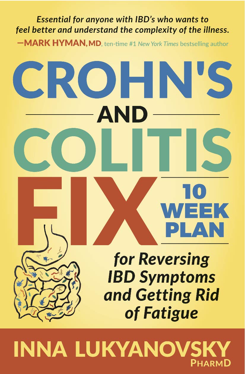 Crohns and Colitis Fix: 10 Week Plan for Reversing IBD Symptoms and Getting Rid of Fatigue