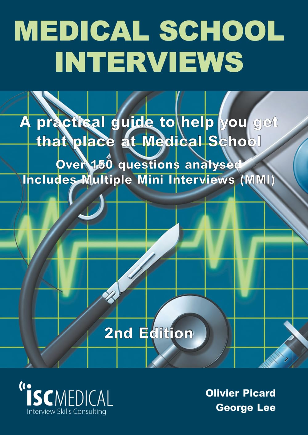 Medical School Interviews: a Practical Guide to Help You Get That Place at Medical School  Over 150 Questions Analysed. Include