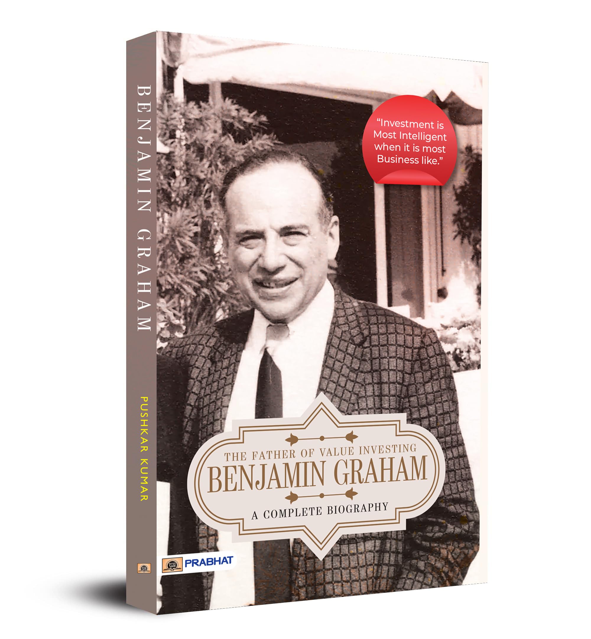 Benjamin Graham: A Complete Biography (The Father of Value Investing)