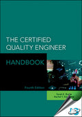 ASQ/Infotech The Certified Quality Engineer Handbook, 4Th Edition