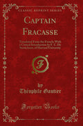 Captain Fracasse: Translated from the French; With a Critical Introduction by F. C. de Sumichrast, of Harvard University (Classi