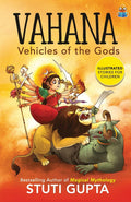 Vahana: Vehicles of the Gods | A beautifully illustrated book with 15 stories about Gods & Goddesses for Children