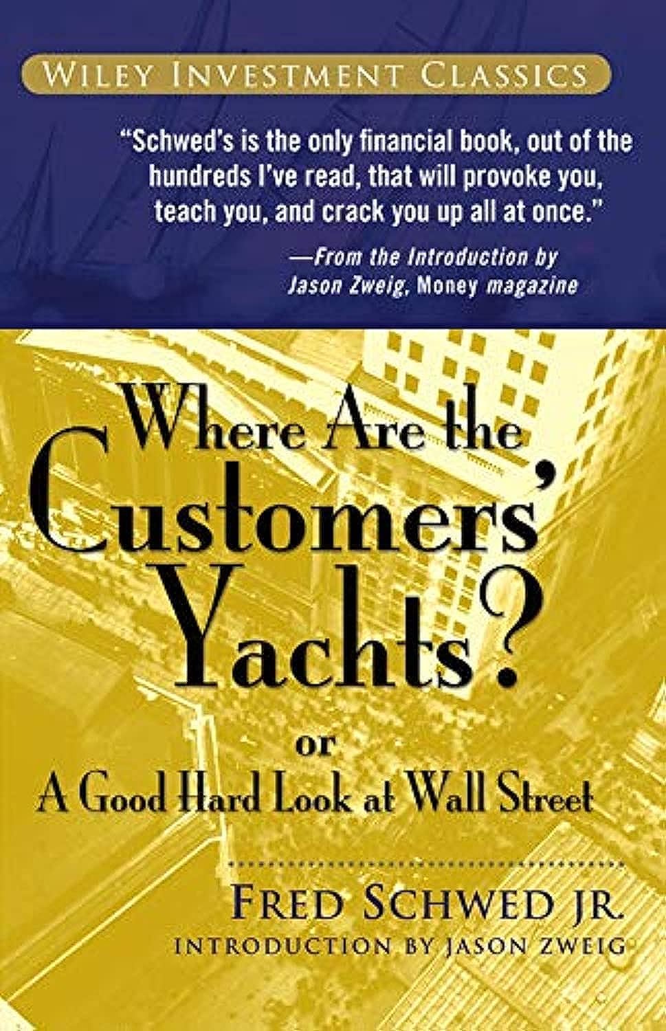 Where Are the Customers Yachts?: or A Good Hard Look at Wall Street