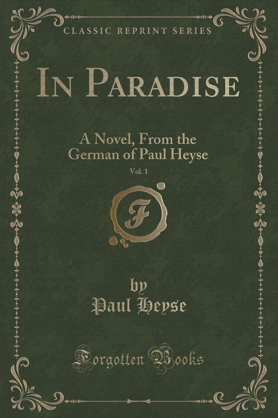 In Paradise, Vol. 1: A Novel, from the German of Paul Heyse (Classic Reprint)