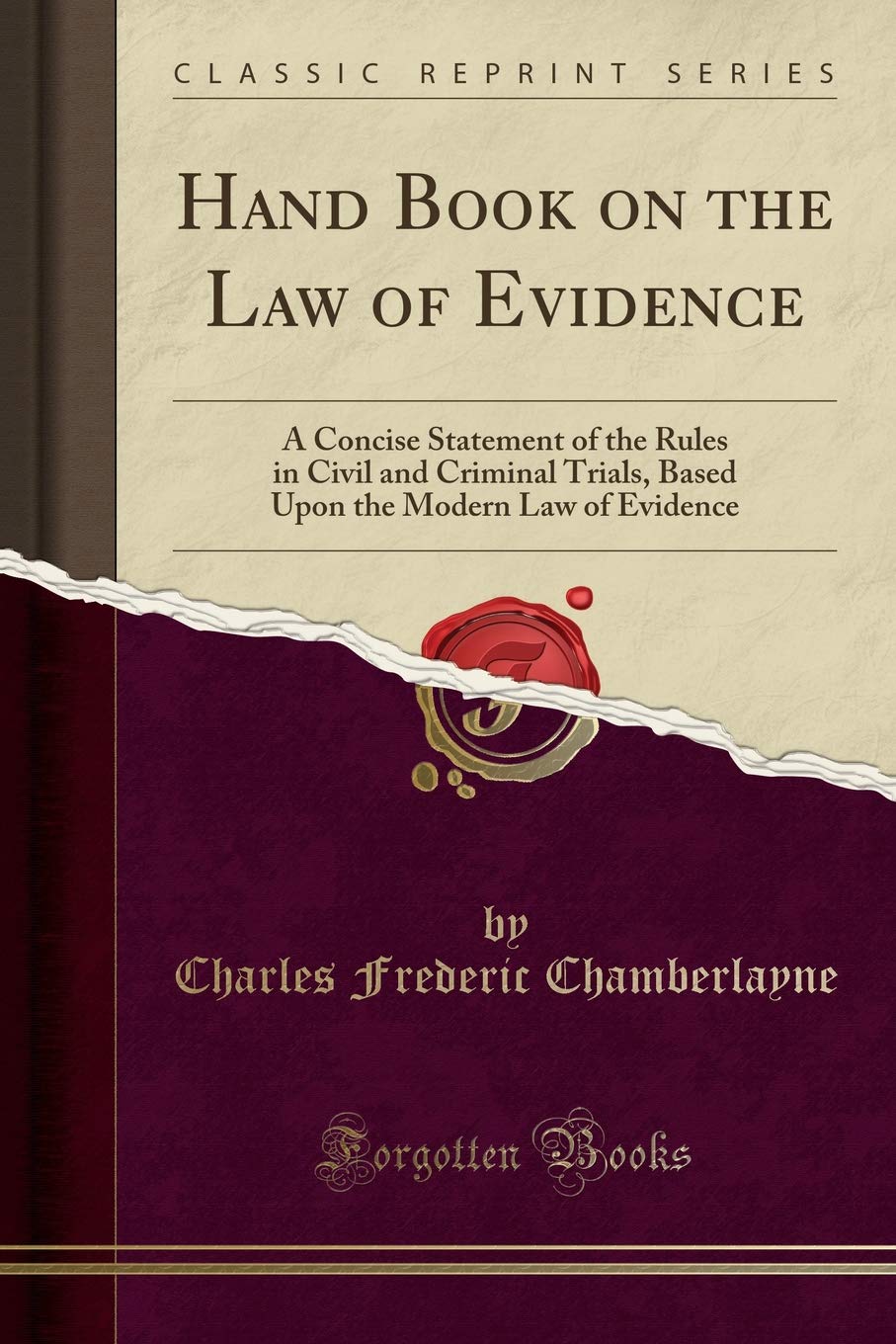 Hand Book on the Law of Evidence: A Concise Statement of the Rules in Civil and Criminal Trials, Based Upon the Modern Law of Ev