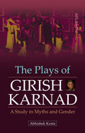 The Plays Of Girish Karnad: A Study In Myths And Gender