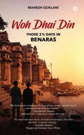 Woh Dhai Din: THOSE 2  DAYS IN BENARAS