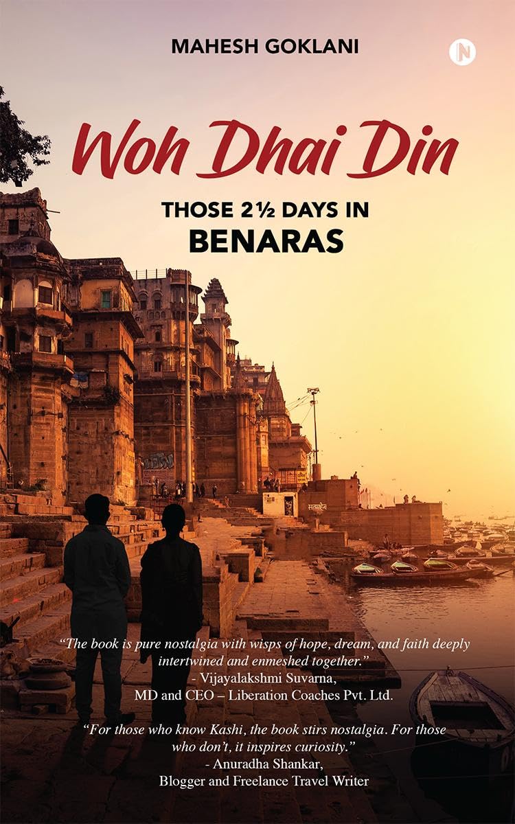 Woh Dhai Din: THOSE 2  DAYS IN BENARAS