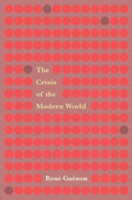 The Crisis Of The Modern World (Revised, Newly Composed Text Edition)