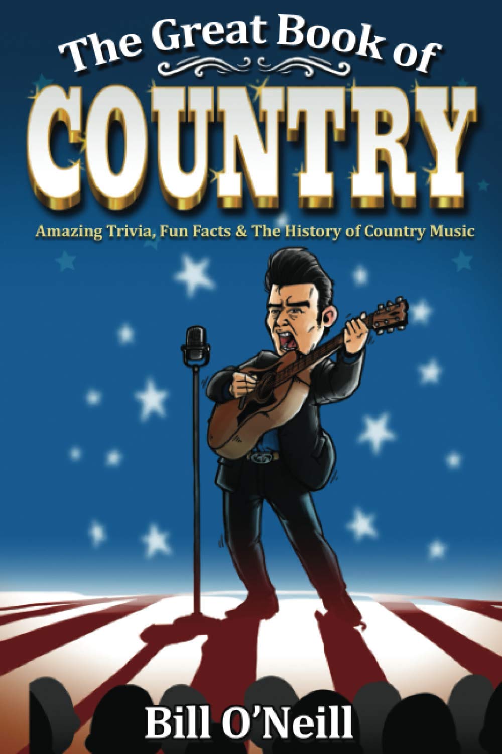 The Great Book Of Country: Amazing Trivia, Fun Facts & The History Of Country Music