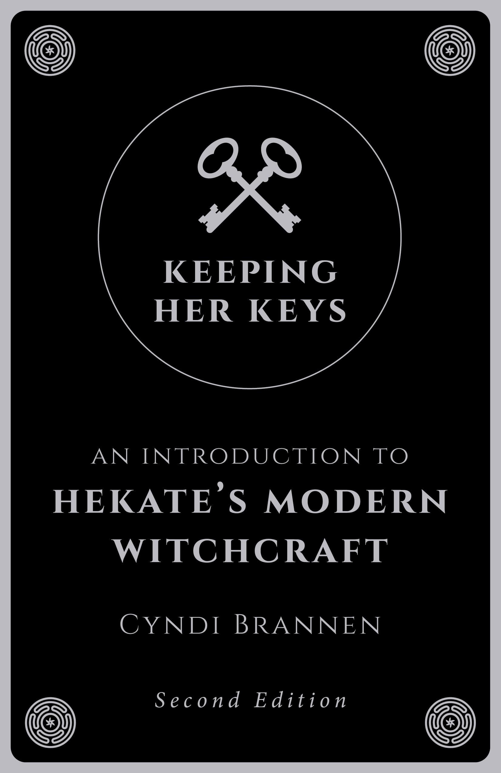 Keeping Her Keys: An Introduction to Hekates Modern Witchcraft  Second Edition